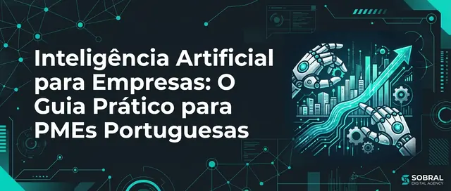 Inteligência Artificial para Empresas: O Guia Prático para PMEs Portuguesas