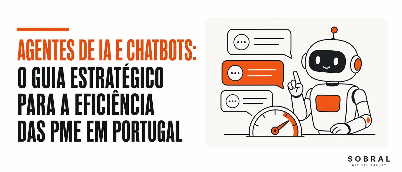 Agentes de IA e Chatbots: O Guia Estratégico para a Eficiência das PME em Portugal