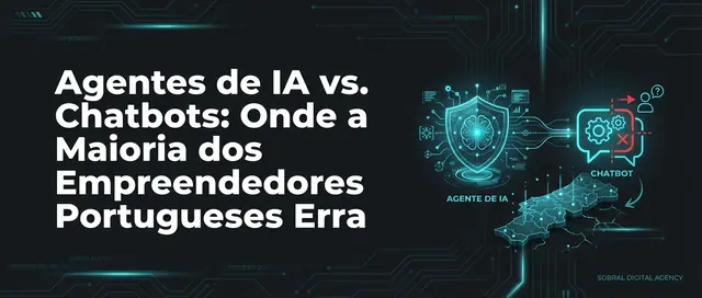 Agentes de IA e Chatbots: O Guia Estratégico para a Eficiência das PME em Portugal