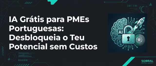 IA Grátis para PMEs Portuguesas: Desbloqueia o Teu Potencial sem Custos
