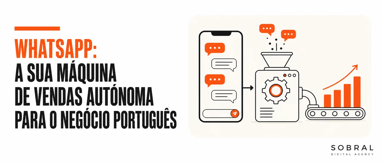 WhatsApp: A Sua Máquina de Vendas Autónoma para o Negócio Português