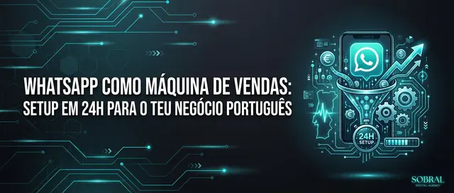 WhatsApp: A Tua Máquina de Vendas Autónoma para o Negócio Português
