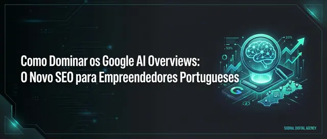 Google AI Overviews: O Guia Estratégico para Dominar a Nova Era do SEO em Portugal