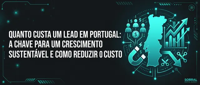 Quanto Custa um Lead em Portugal: A Chave para um Crescimento Sustentável e Como Reduzir o Custo