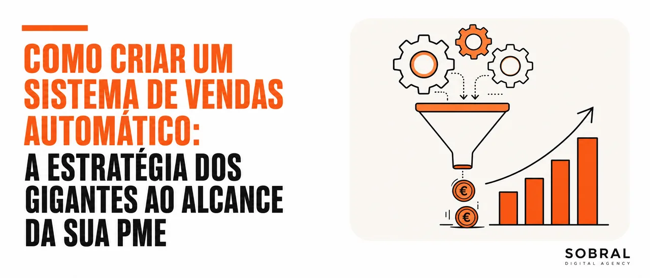 Como Criar um Sistema de Vendas Automático: A Estratégia dos Gigantes ao Alcance da Sua PME
