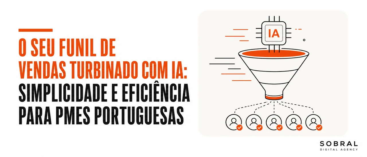 O Seu Funil de Vendas Turbinado com IA: Simplicidade e Eficiência para PMEs Portuguesas