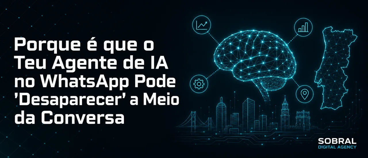Porque é que o Teu Agente de IA no WhatsApp Pode 'Desaparecer' a Meio da Conversa (E Como Evitar Isso)