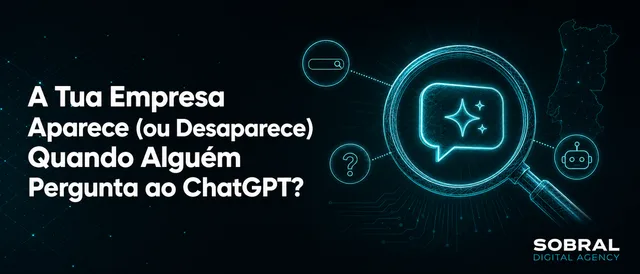 A Tua Empresa Aparece (ou Desaparece) Quando Alguém Pergunta ao ChatGPT?