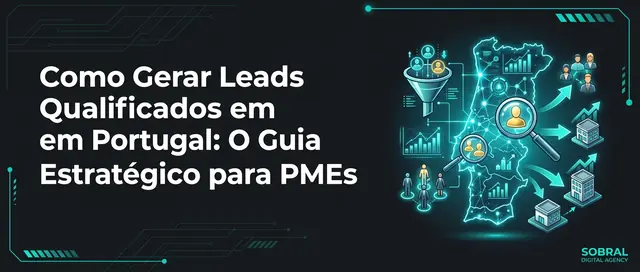 Como Gerar Leads Qualificados em Portugal: O Guia Estratégico para PMEs